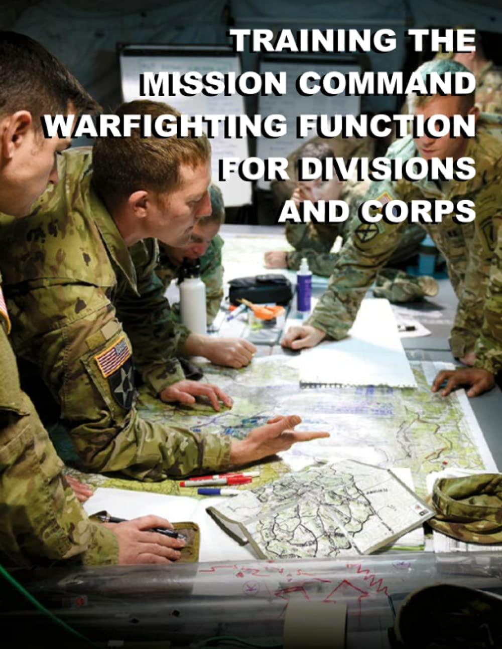 Training the Mission Command Warfighting Function for Division and Corps: TC 6-0.4 April 2019