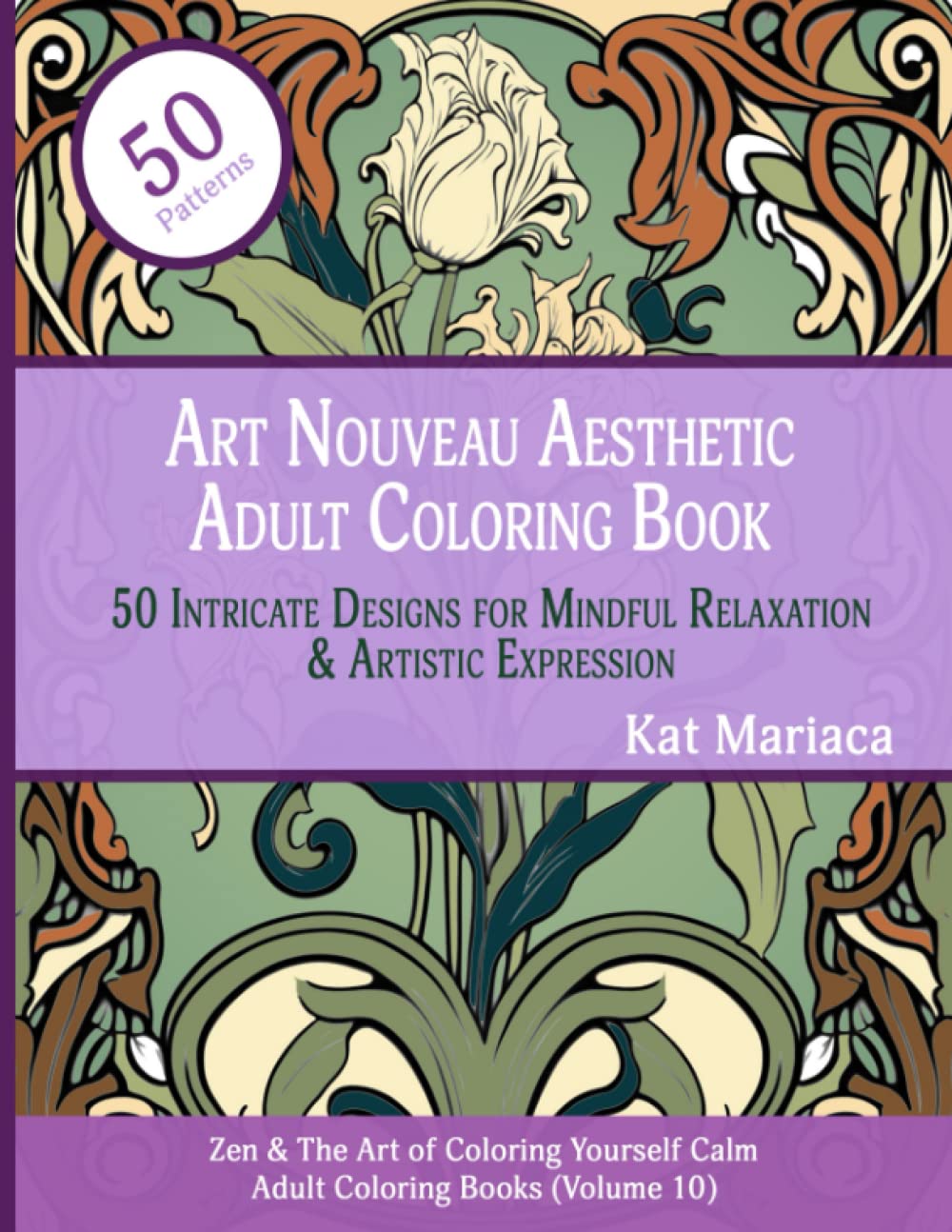 Art Nouveau Aesthetic Adult Coloring Book: 50 Intricate Designs for Mindful Relaxation and Artistic Expression (Zen & the Art of Coloring Yourself Calm)