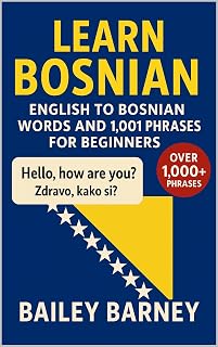 Learn Bosnian: English to Bosnian Words and 1,001 Phrases for Beginners