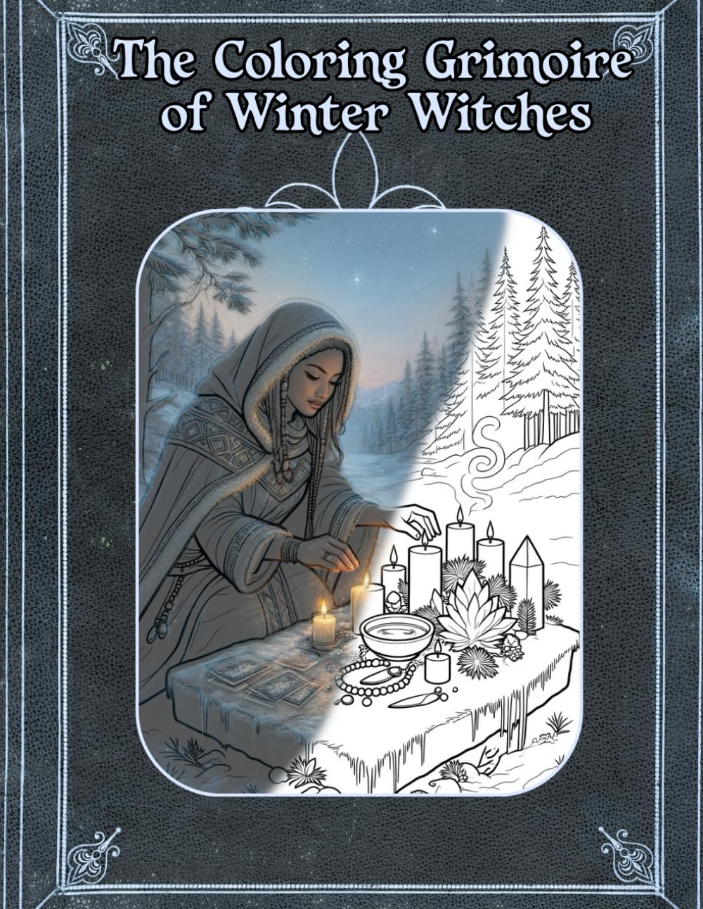 The Coloring Grimoire of Winter Witches: A Fantasy Witch Coloring Book