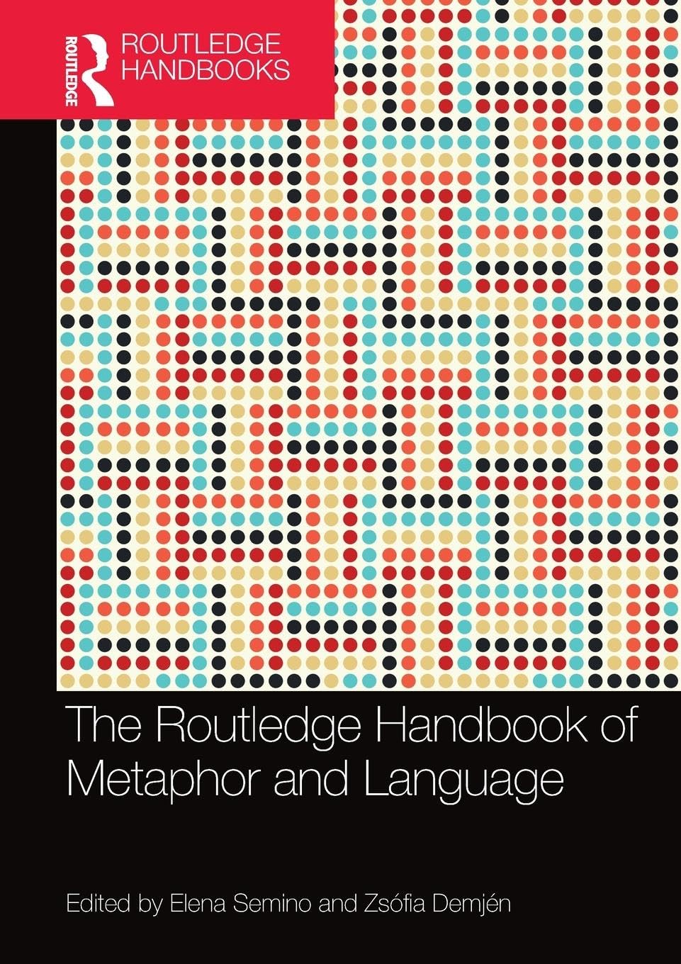 The Routledge Handbook of Metaphor and Language (Routledge Handbooks in Linguistics)