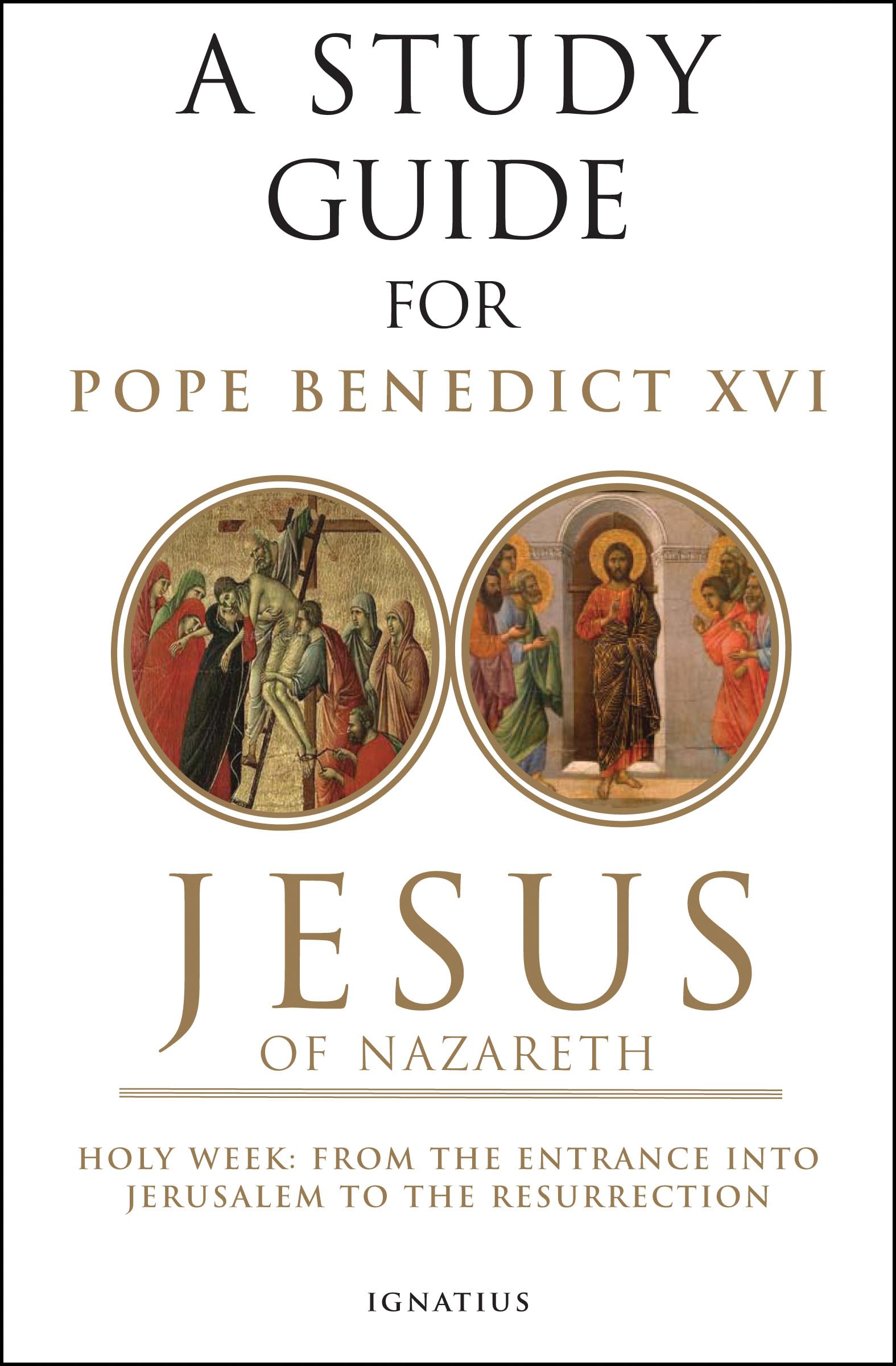 Jesus of Nazareth: Holy Week: From the Entrance into Jerusalem to the Resurrection (Volume 2)