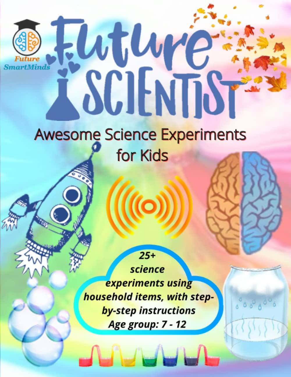 Future Scientist Awesome Science Experiments for Kids: Fun Science Experiment STEM Projects, Amazing Science Activities for Kids and how they work, ... Items, Great for kids in the Age Group 7-12