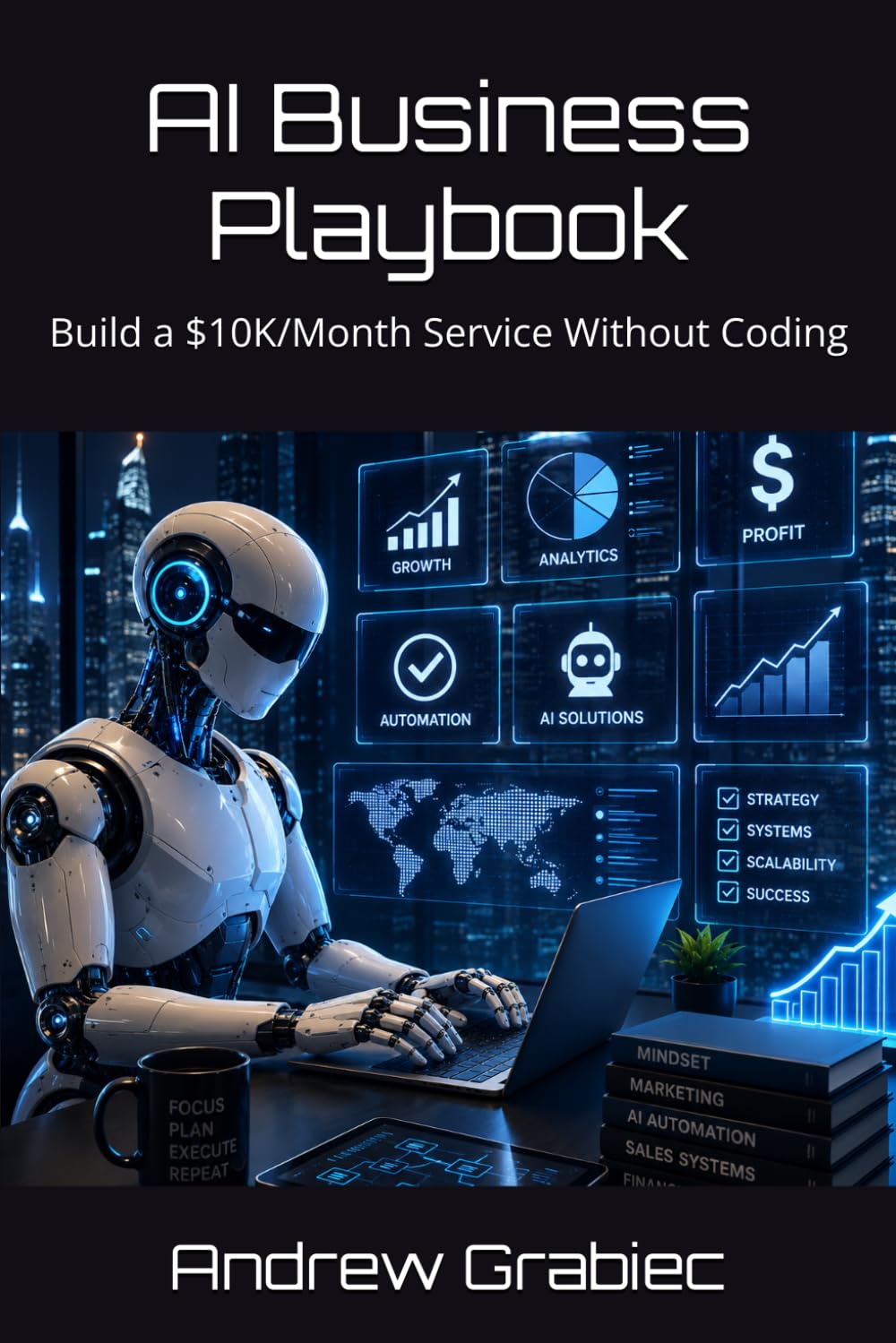 AI Business Playbook: Build a $10K/Month Service Without Coding
