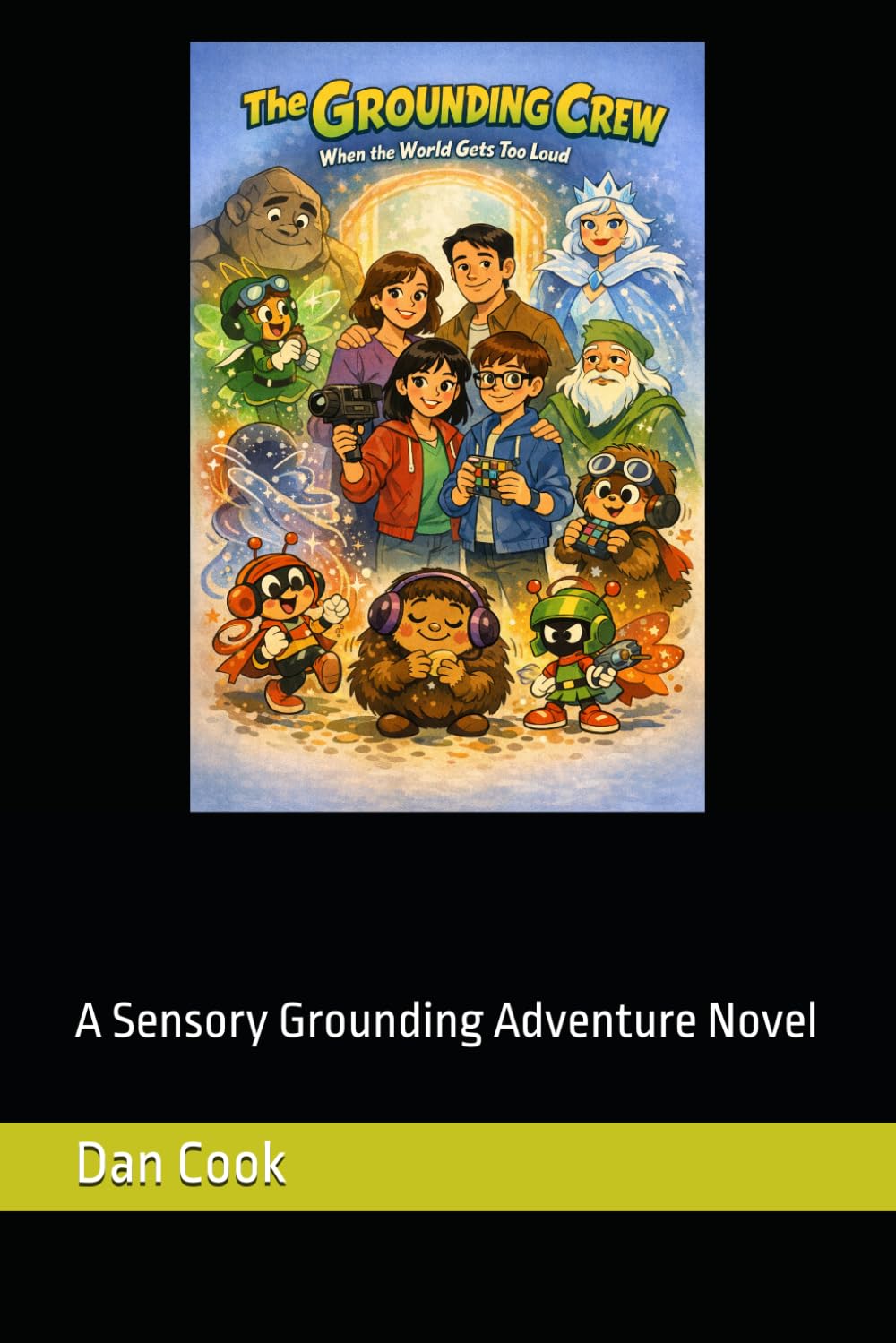 The Grounding Crew - When the World Gets Too Loud!: A Sensory Grounding Adventure Novel