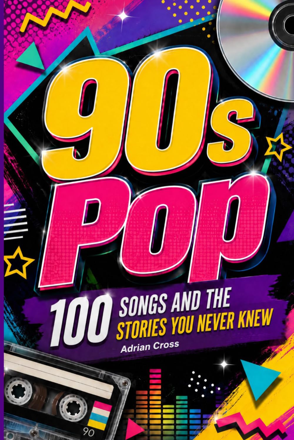 90s POP - 100 Songs and the Stories You Never Knew