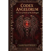 CODEX ANGELORUM The Lost Grimoire of the Archangels