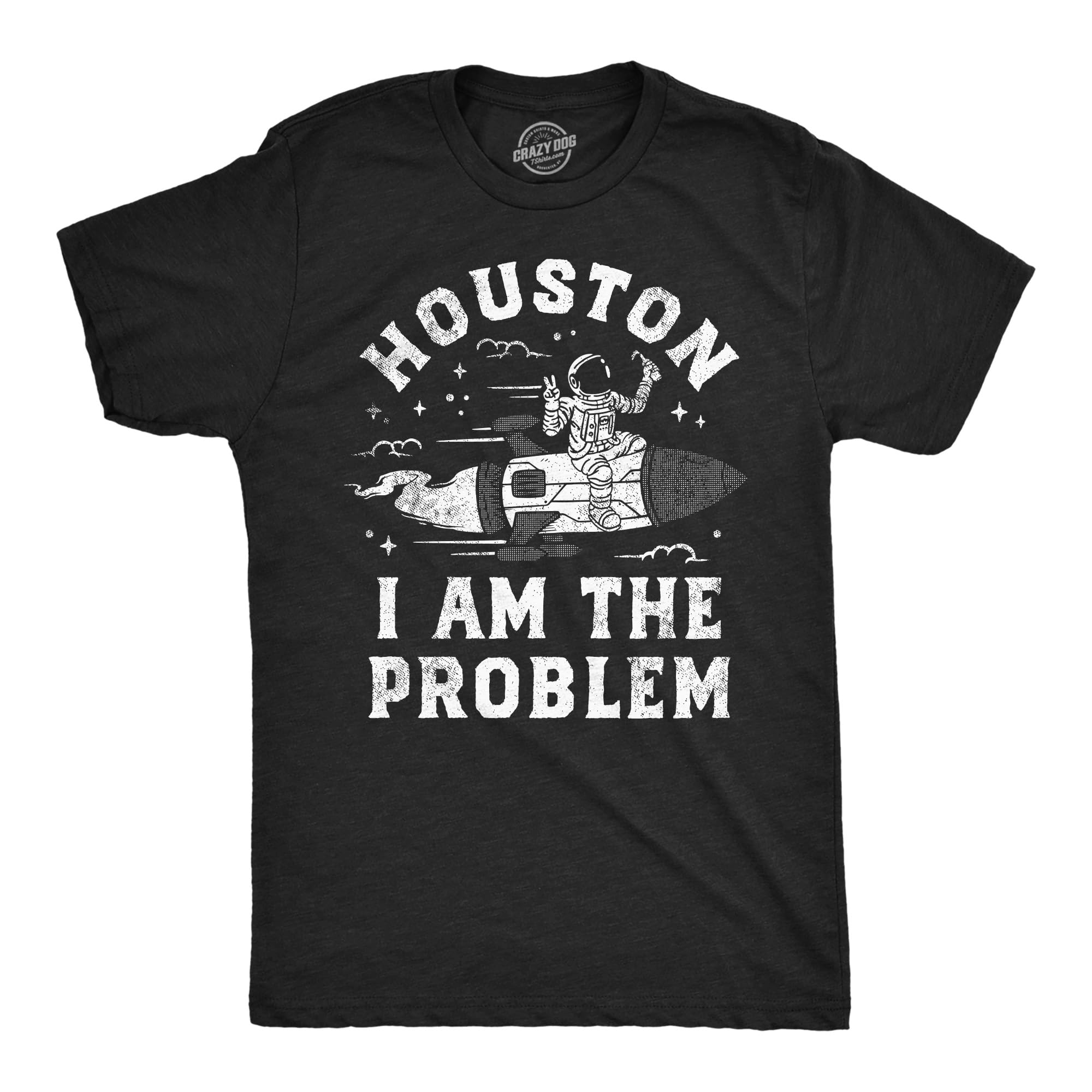 Crazy Dog T-ShirtsMens Houston I Am The Problem T Shirt Funny Bad Astronaut Space Joke Tee for Guys