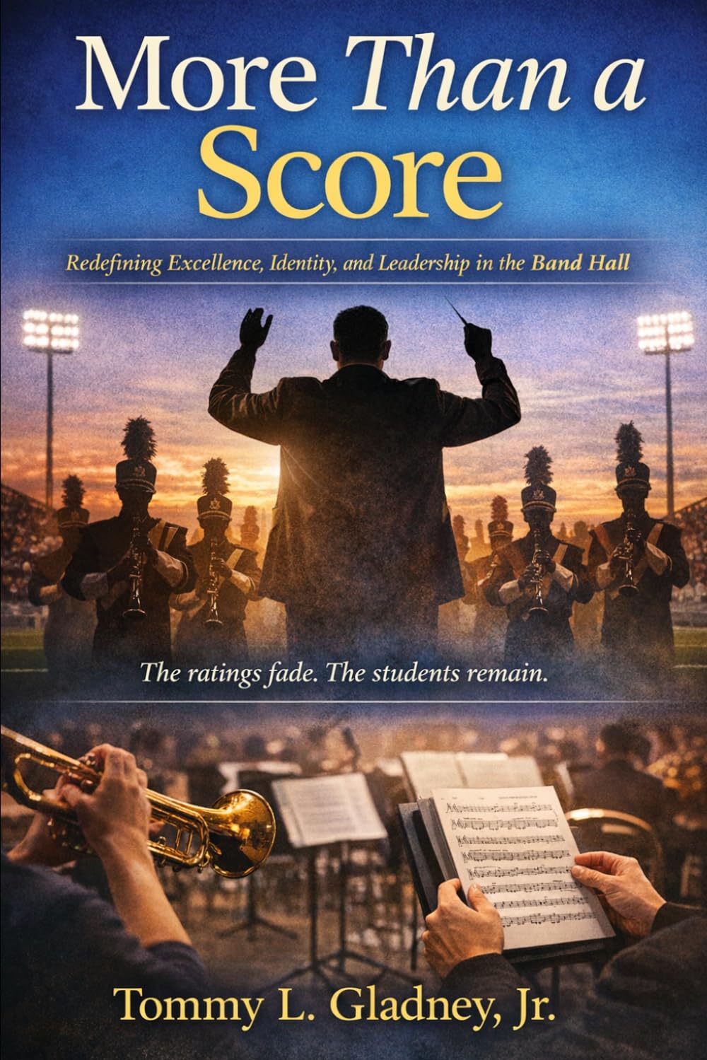 More Than A Score: Redefining Excellence, Identity and Leadership in the Band Hall