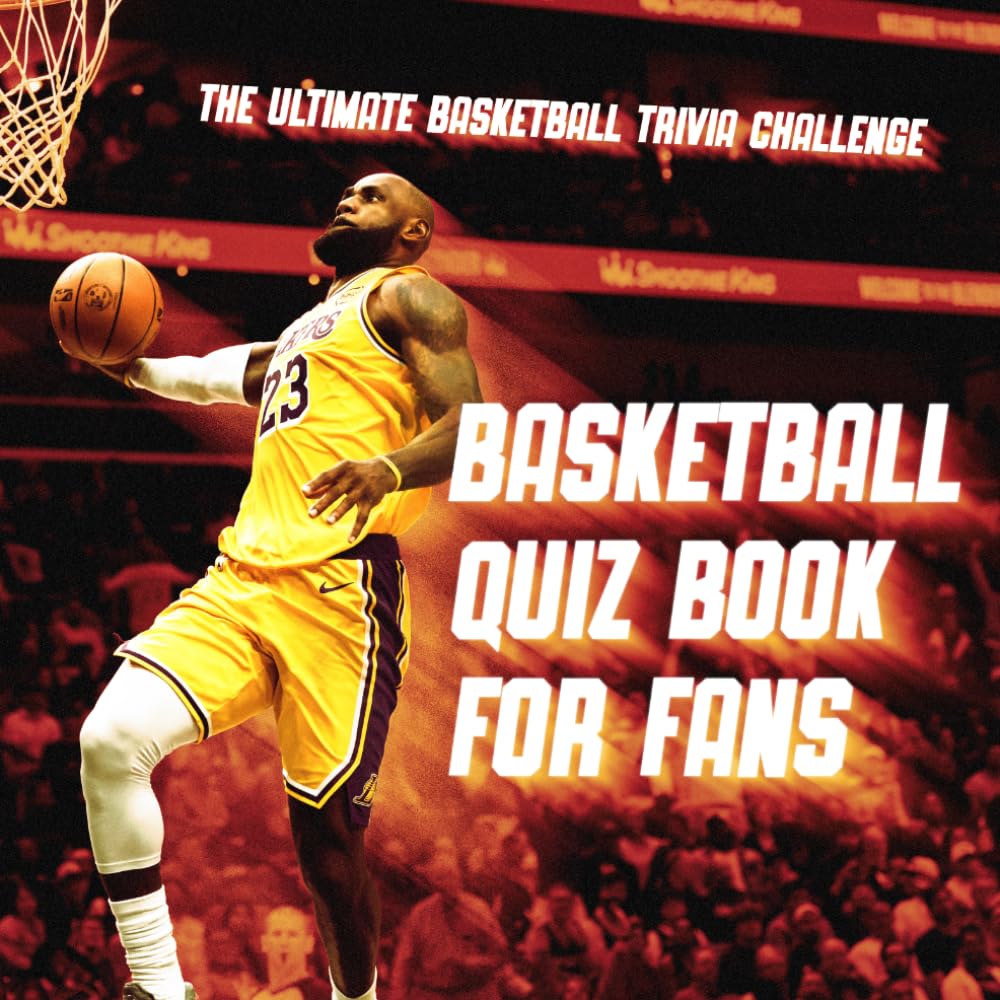 Basketball Quiz Book for Fans: The Ultimate Basketball Trivia Challenge