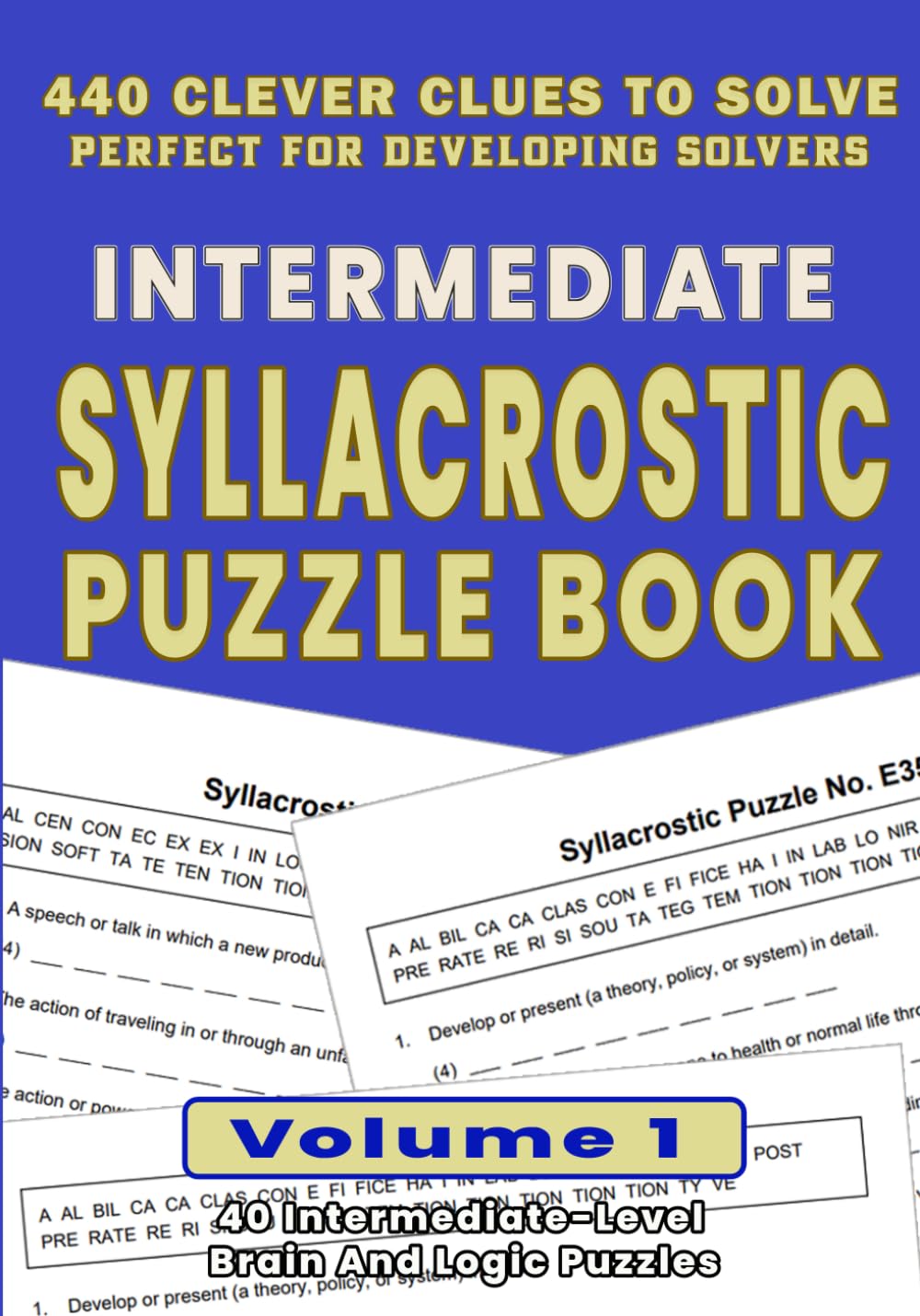 Intermediate Syllacrostic Puzzle Book Volume 1: 40 Logic-Driven Word Puzzles for Adults | 440 Clues for Deeper Deduction and Structured Brain Challenges