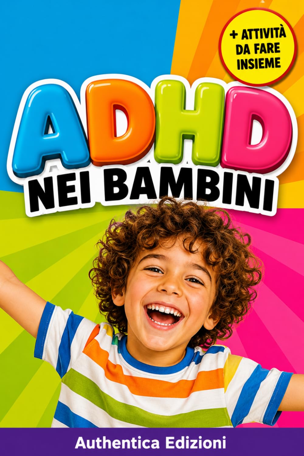 ADHD nei Bambini: Guida Pratica e Attività per Genitori e Insegnanti, Strategie Quotidiane, Schede di Attenzione e Autocontrollo per Bambini 6-9 Anni