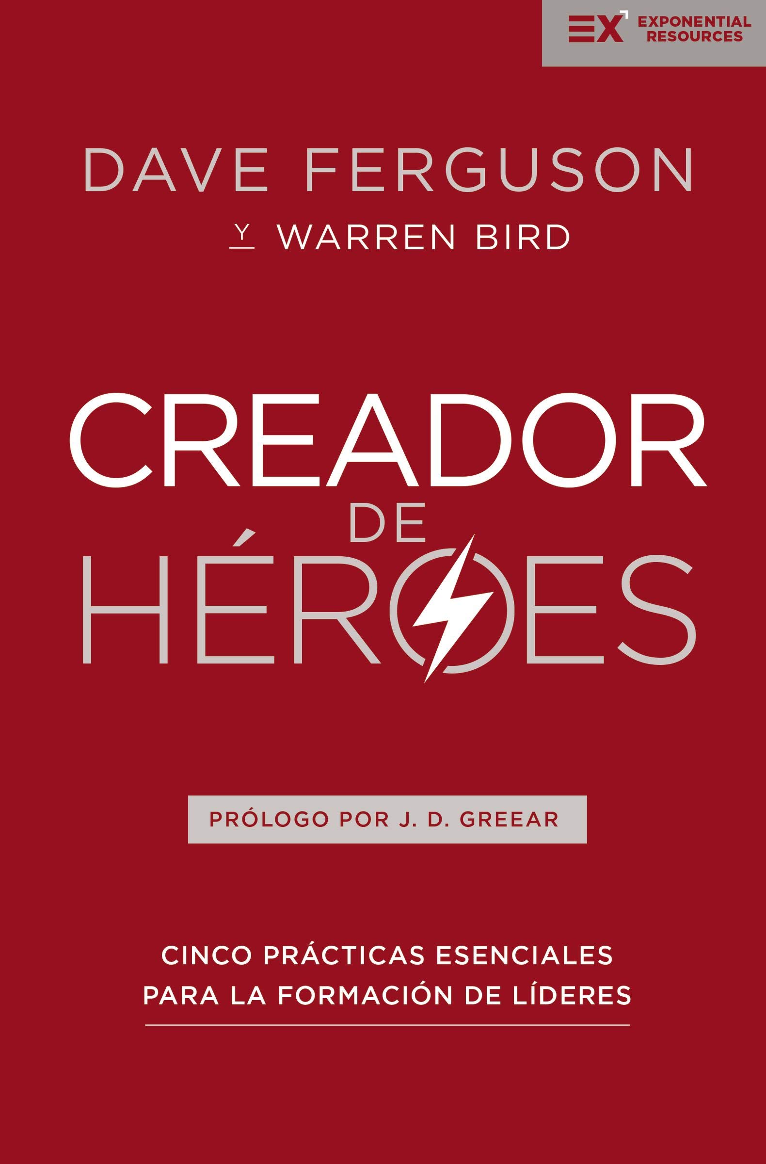 Creador de héroes: Cinco prácticas esenciales para la formación de líderes (Exponential Series) (Spanish Edition)