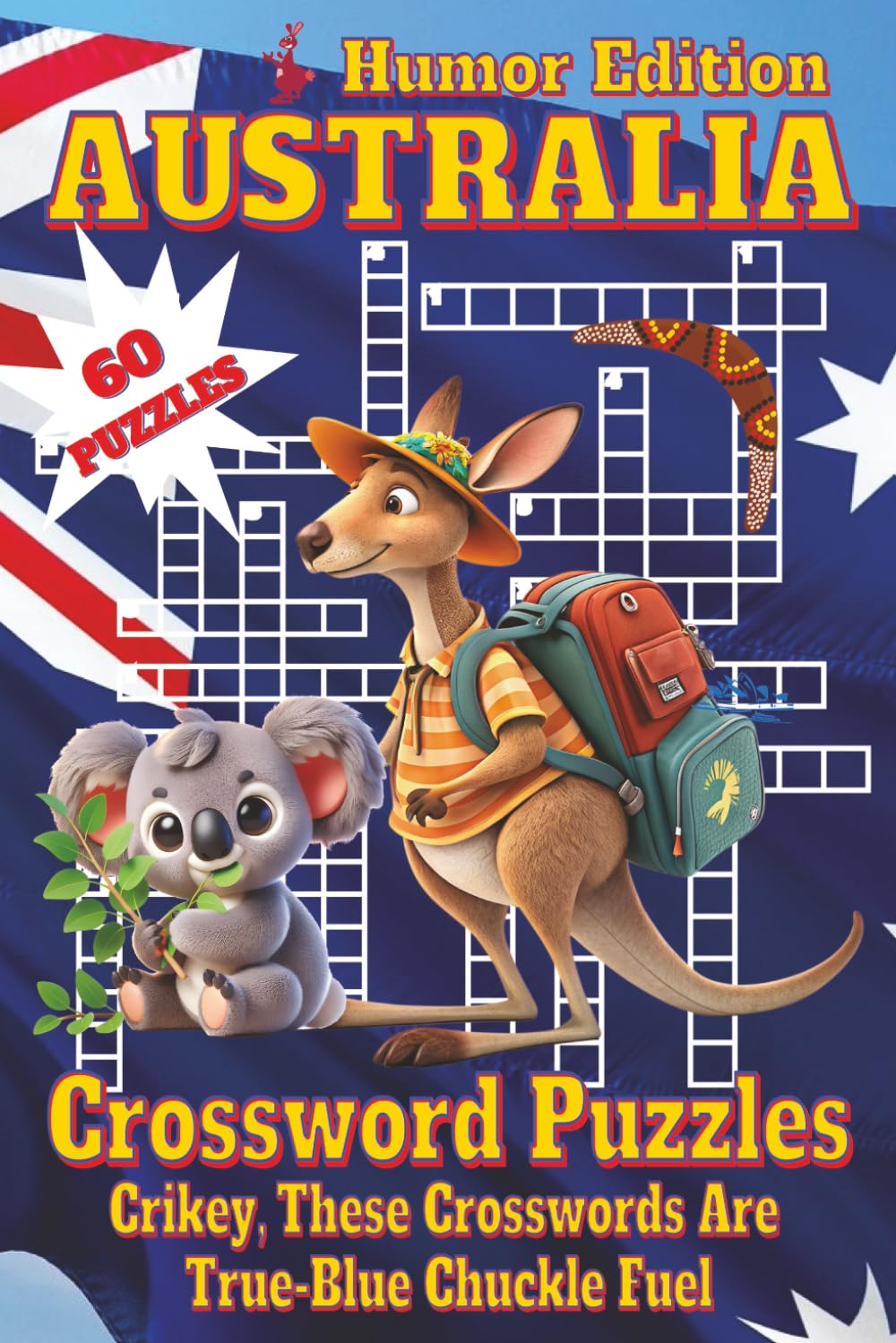 Australian Crossword Puzzles Book – Humor Edition,: Australian Word Searches Featuring Cities, Aussie Slang, Koalas, Kangaroos & More | 6x9 inches, ... for Vacations, Holidays, and Leisure Time.