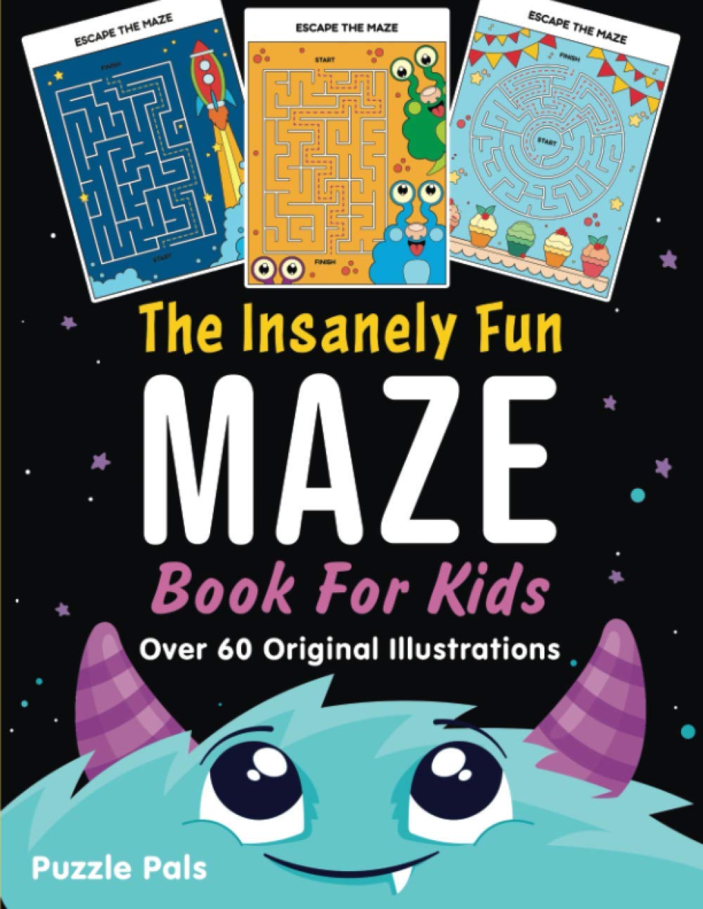 The Insanely Fun Maze Book For Kids: Over 60 Original Illustrations With Space, Underwater, Jungle, Food, Monster, and Robot Themes: 1 (The Insanely Fun Activity Books For Kids)