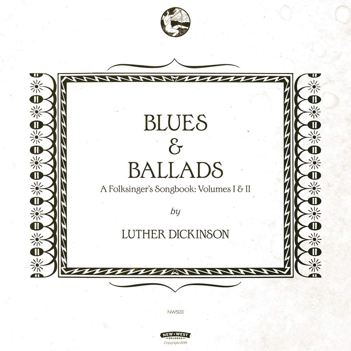 Blues & Ballads: a Folksinger's Songbook, Vols. 1-2 by Luther Dickinson ...