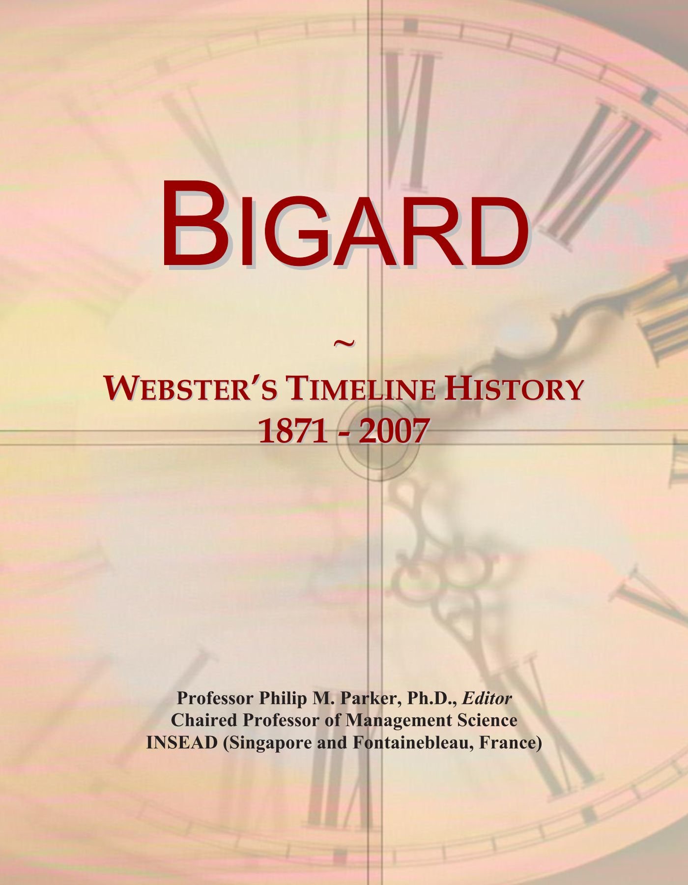 Bigard: Webster's Timeline History, 1871 - 2007