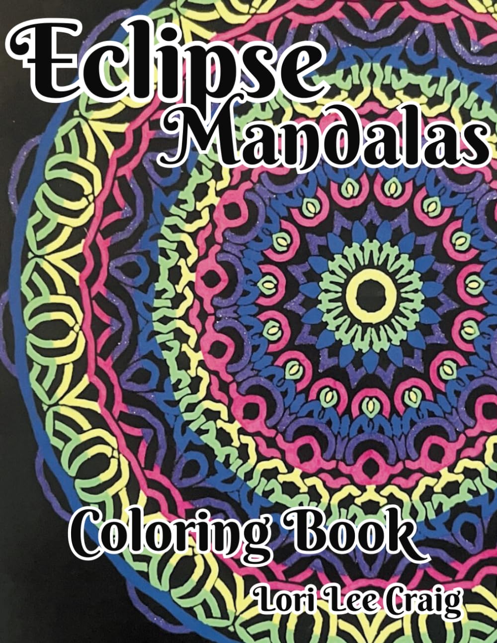 Eclipse Mandalas Coloring Book: You Bring The Color!
