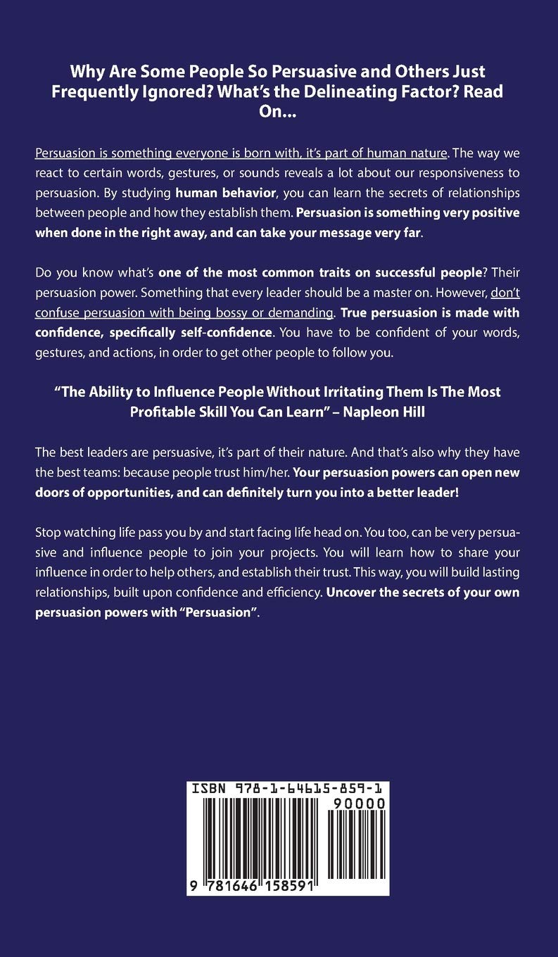 Persuasion: How to Analyze People and Influence Them with Methods of Persuasion by Learning Simple Psychology and Human Behavior