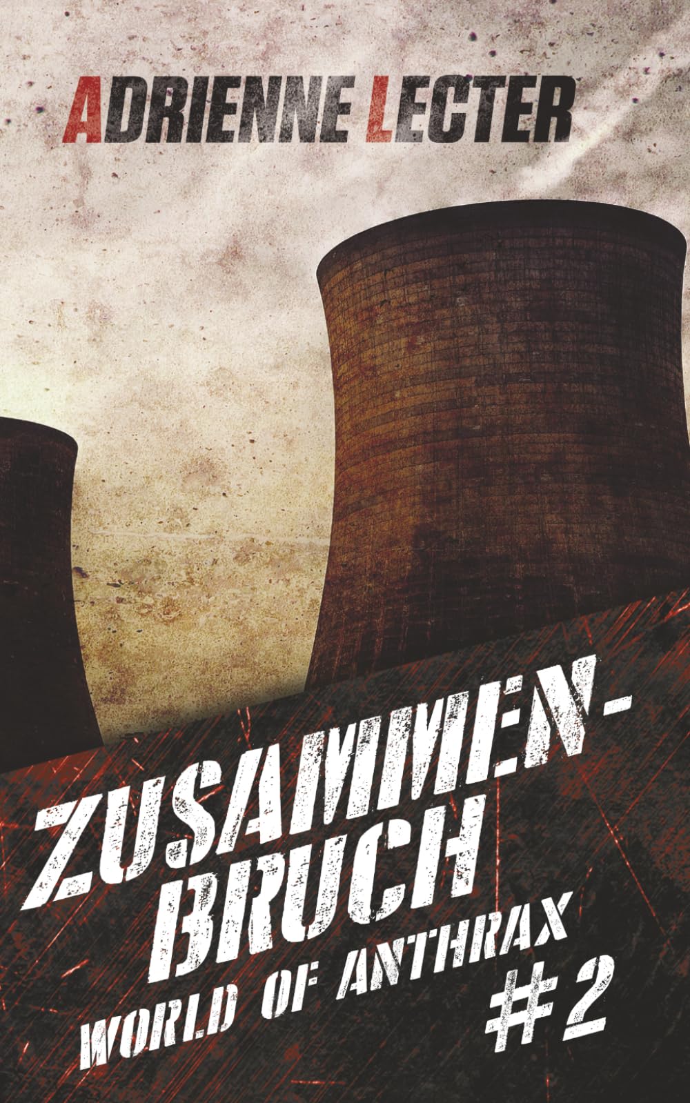 Zusammenbruch - Band 2 der World of Anthrax - Zombieapokalypse - Reihe