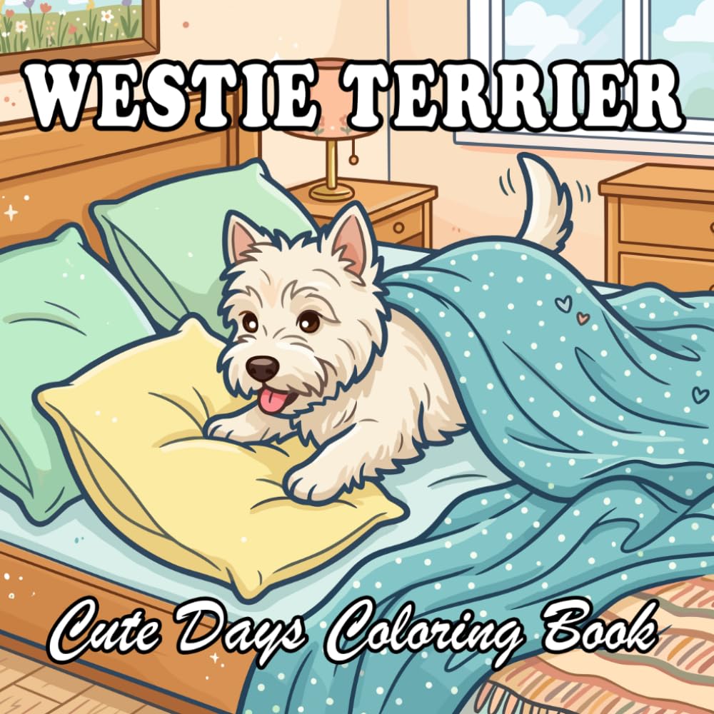 West Highland White Terrier Coloring Book for Kids & Adults: 69 Cute & Cozy West Highland White Terrier Coloring designs with Everyday Life Scenes
