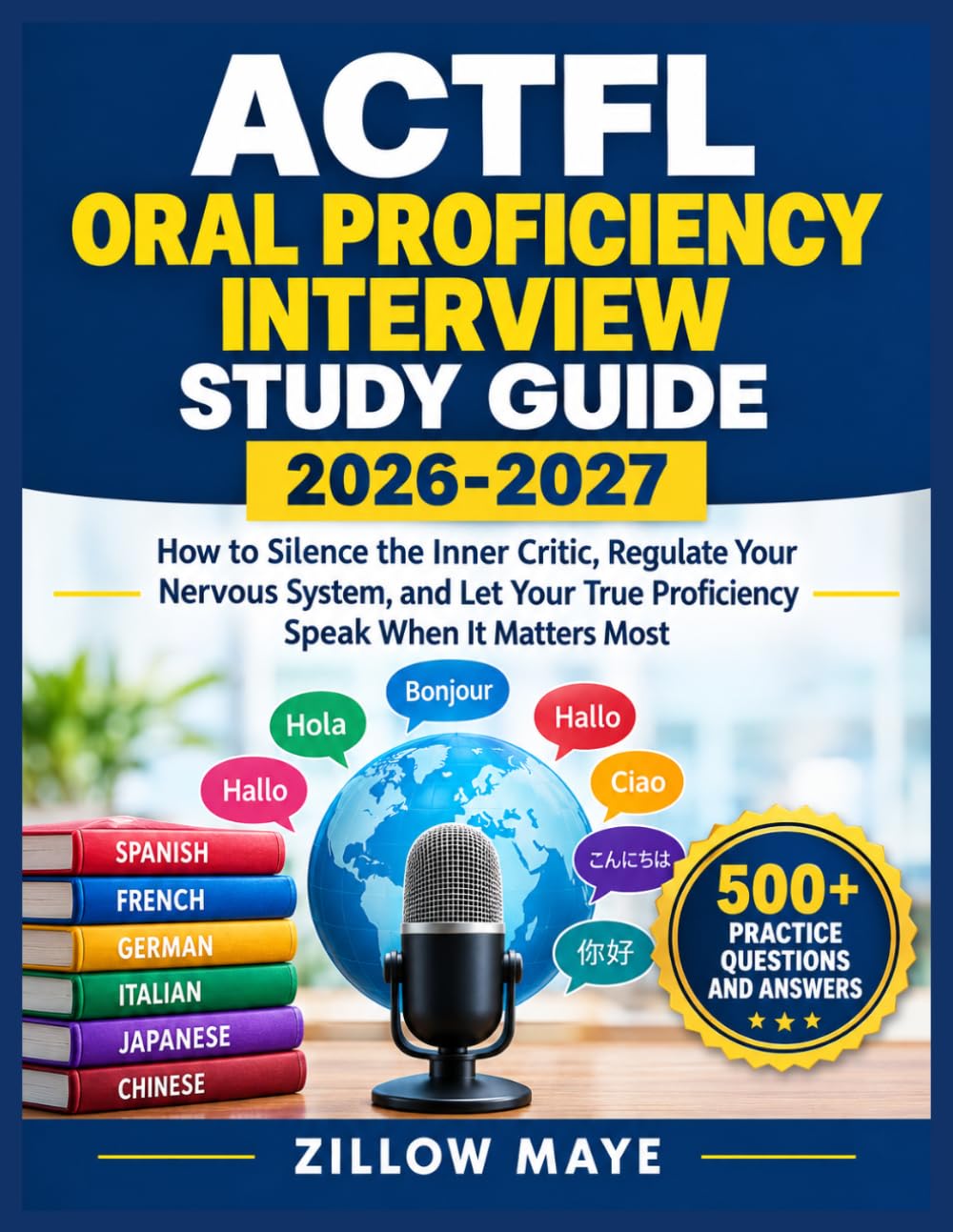 ACTFL Oral Proficiency Interview Study Guide 2026-2027: How to Silence the Inner Critic, Regulate Your Nervous System, and Let Your True Proficiency Speak When It Matters Most
