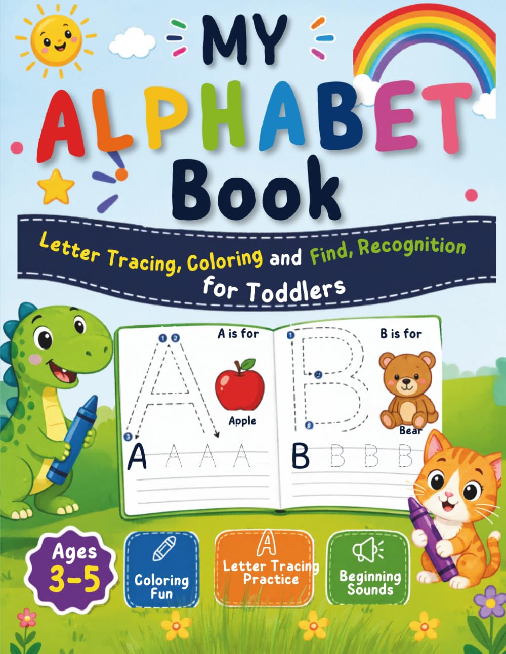 My Alphabet Book: Letter Tracing and Recognition for Toddlers: Preschool Activity Book with Coloring, Letter Tracing Practice, and Beginning Sounds for Kids Ages 3-5
