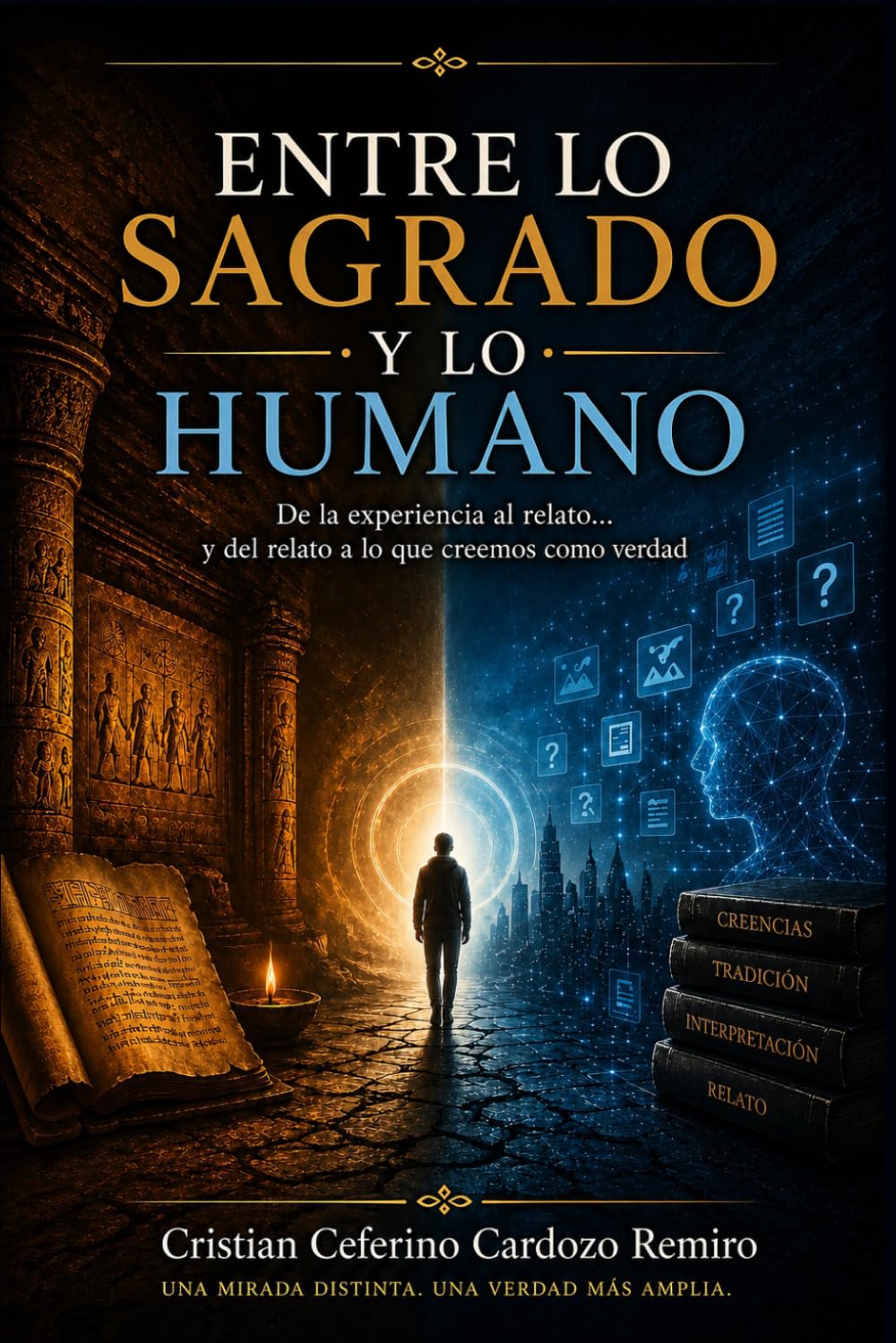Entre lo Sagrado y lo Humano: De la experiencia al relato... y del relato a lo que creemos como verdad