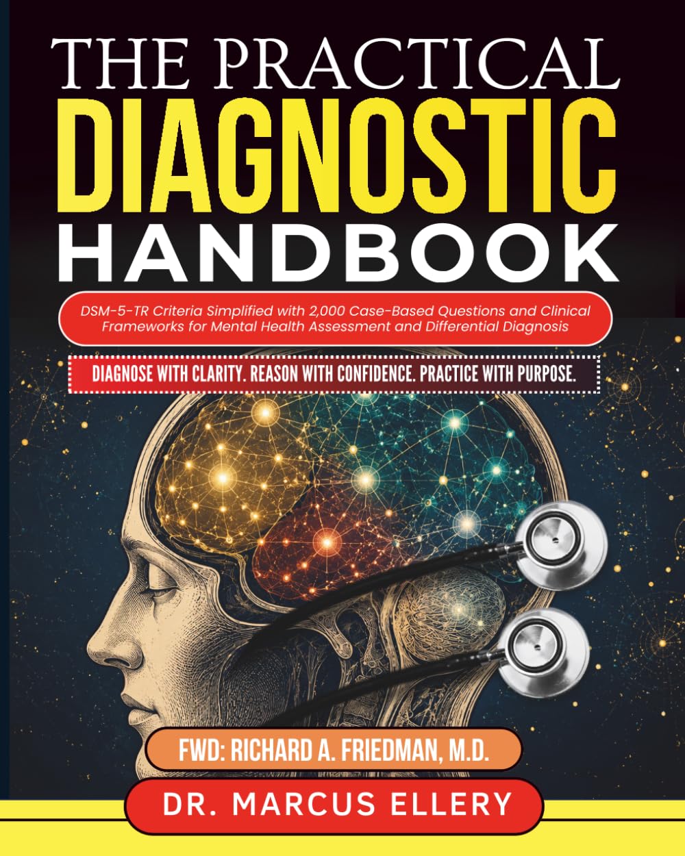 The Practical Diagnostic Handbook: DSM-5-TR Criteria Simplified with 2,000 Case-Based Questions and Clinical Frameworks for Mental Health Assessment and Differential Diagnosis