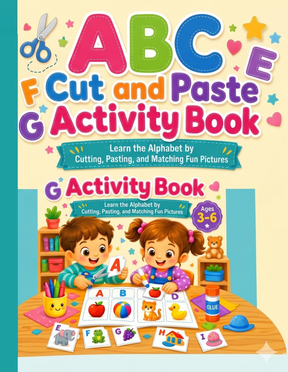 ABC Cut and Paste Activity Book: Learn Letters with Scissor Skills, Matching, Coloring, and Pasting Activities for Preschool and Kindergarten Kids