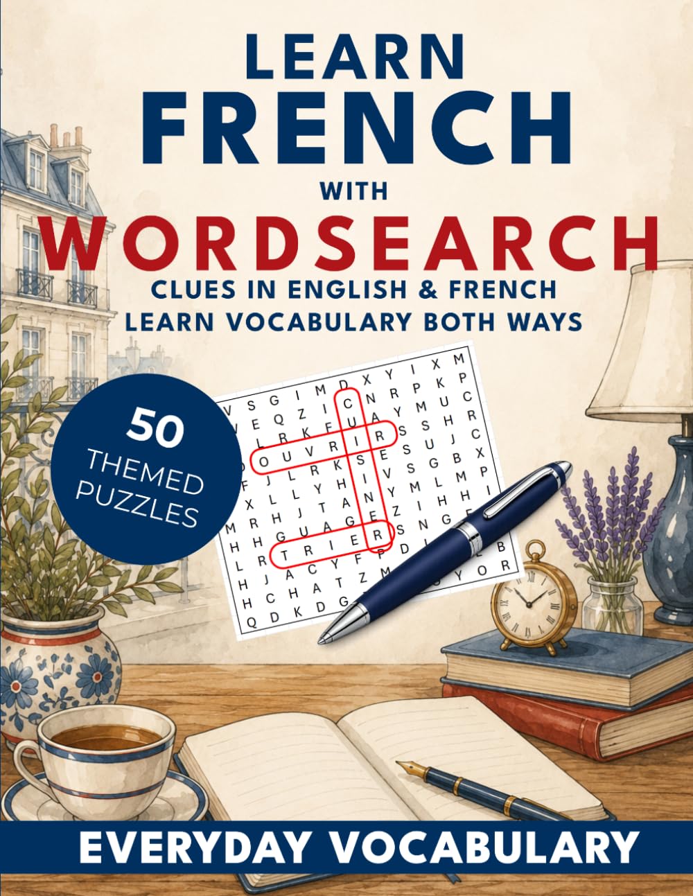 Learn French with Wordsearch: Everyday Vocabulary: 50 Bilingual Wordsearch Puzzles for Beginner. (Learn With Wordsearch)