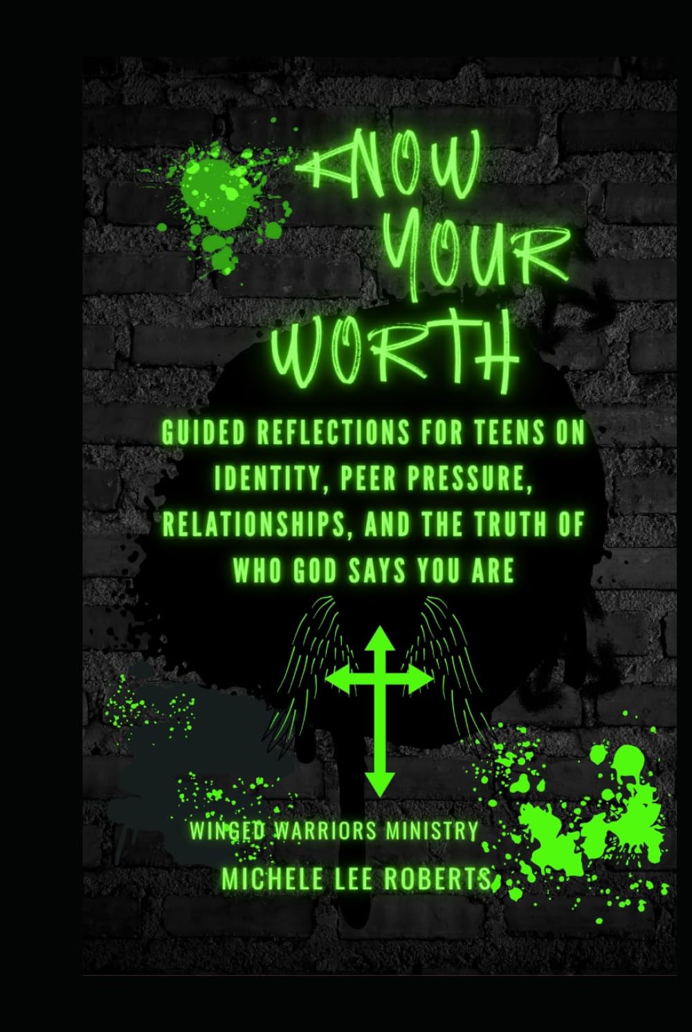 Know Your Worth: Guided Reflections for Teens on Identity, Peer Pressure, Relationships, and the Truth of Who God Says You Are