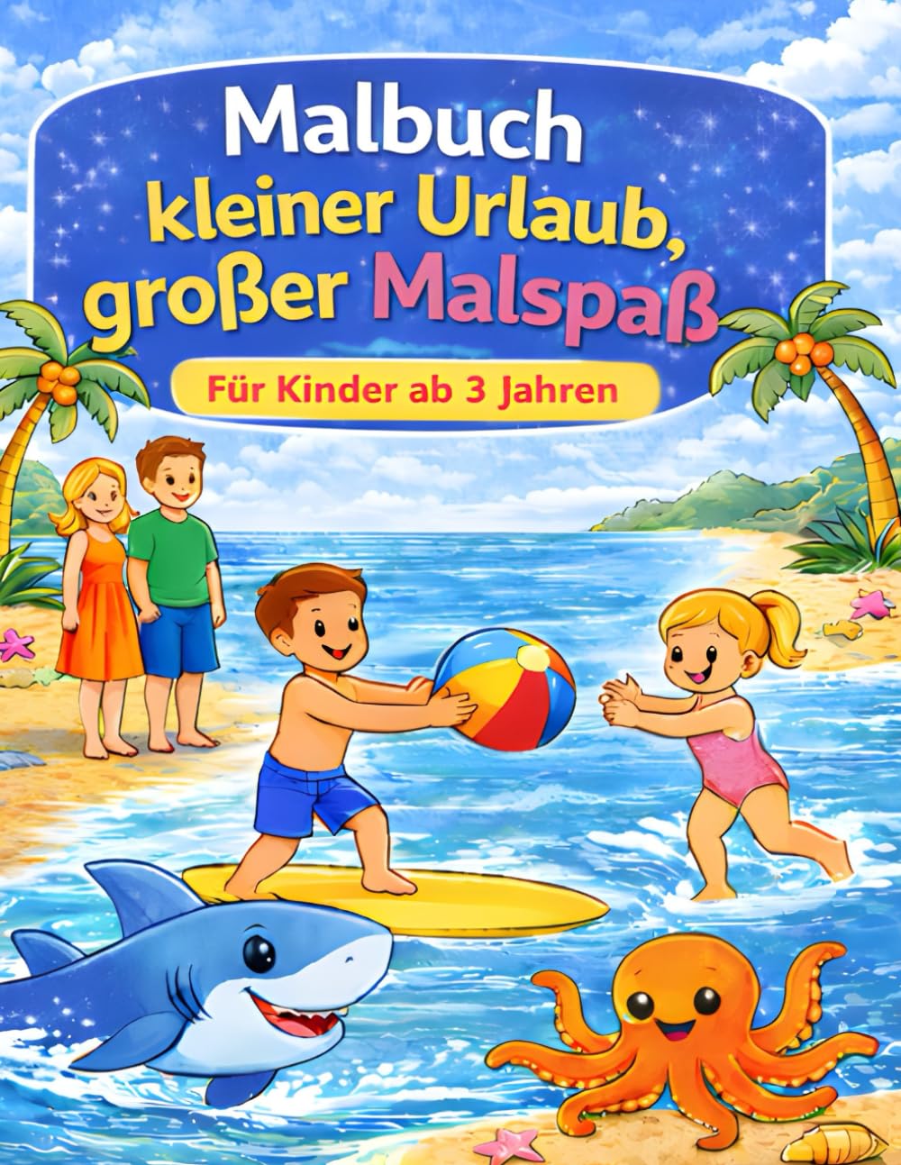 Malbuch kleiner Urlaub, großer Malspaß: Für Kinder ab 3 Jahren