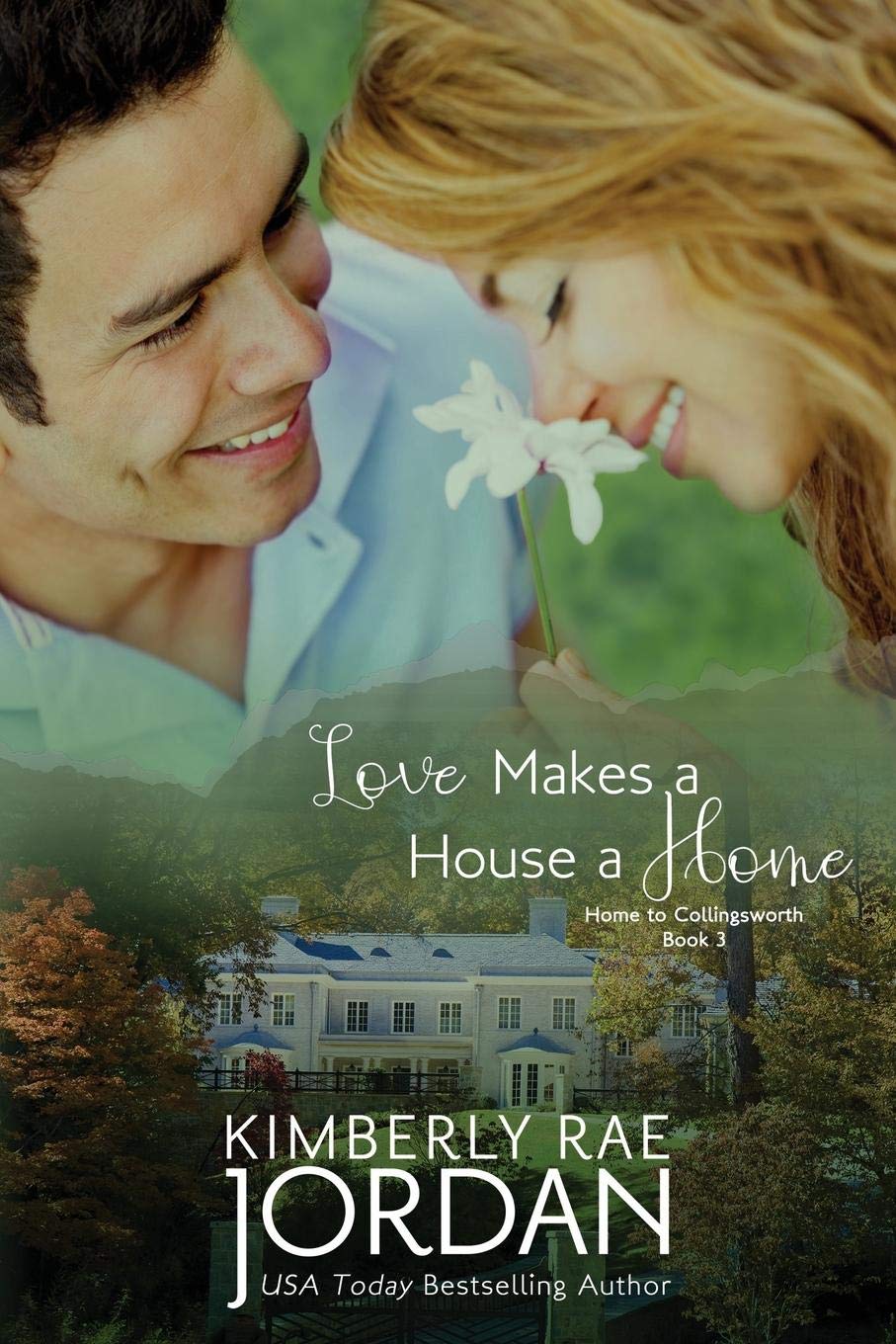 Love Makes a House a Home: A Chrsitian Romance: 3 (Home To Collingsworth)