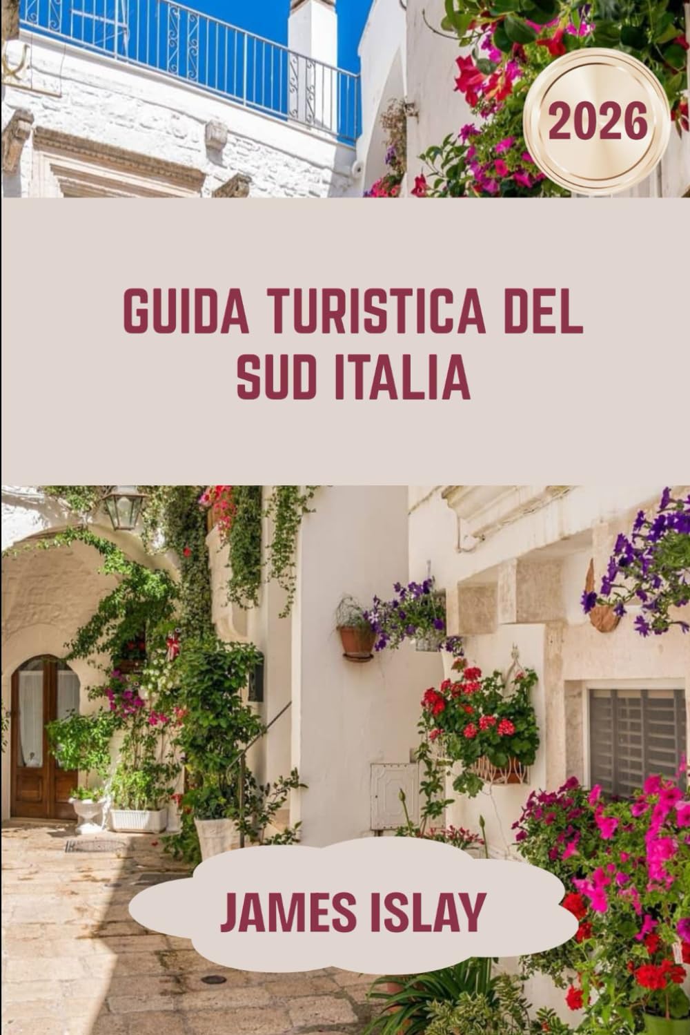 Guida turistica del Sud Italia 2026: Un compagno di viaggio del 2026 pensato per una pianificazione senza sforzo, connessioni culturali e avventure significative.