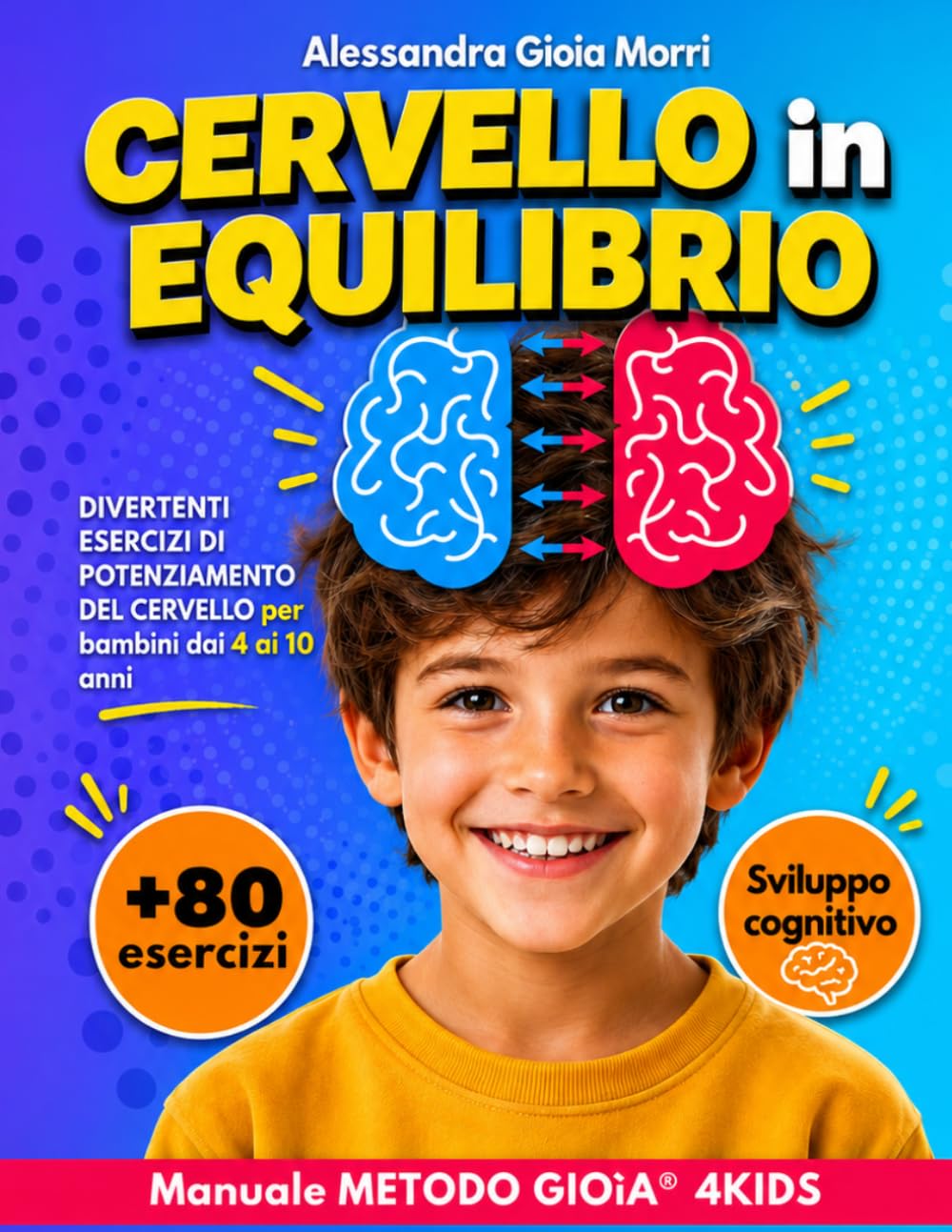 CERVELLO IN EQUILIBRIO: Giochi e Esercizi per stimolare il Cervello nei bambini e favorire l'Apprendimento. Manuale a colori 113 pagine