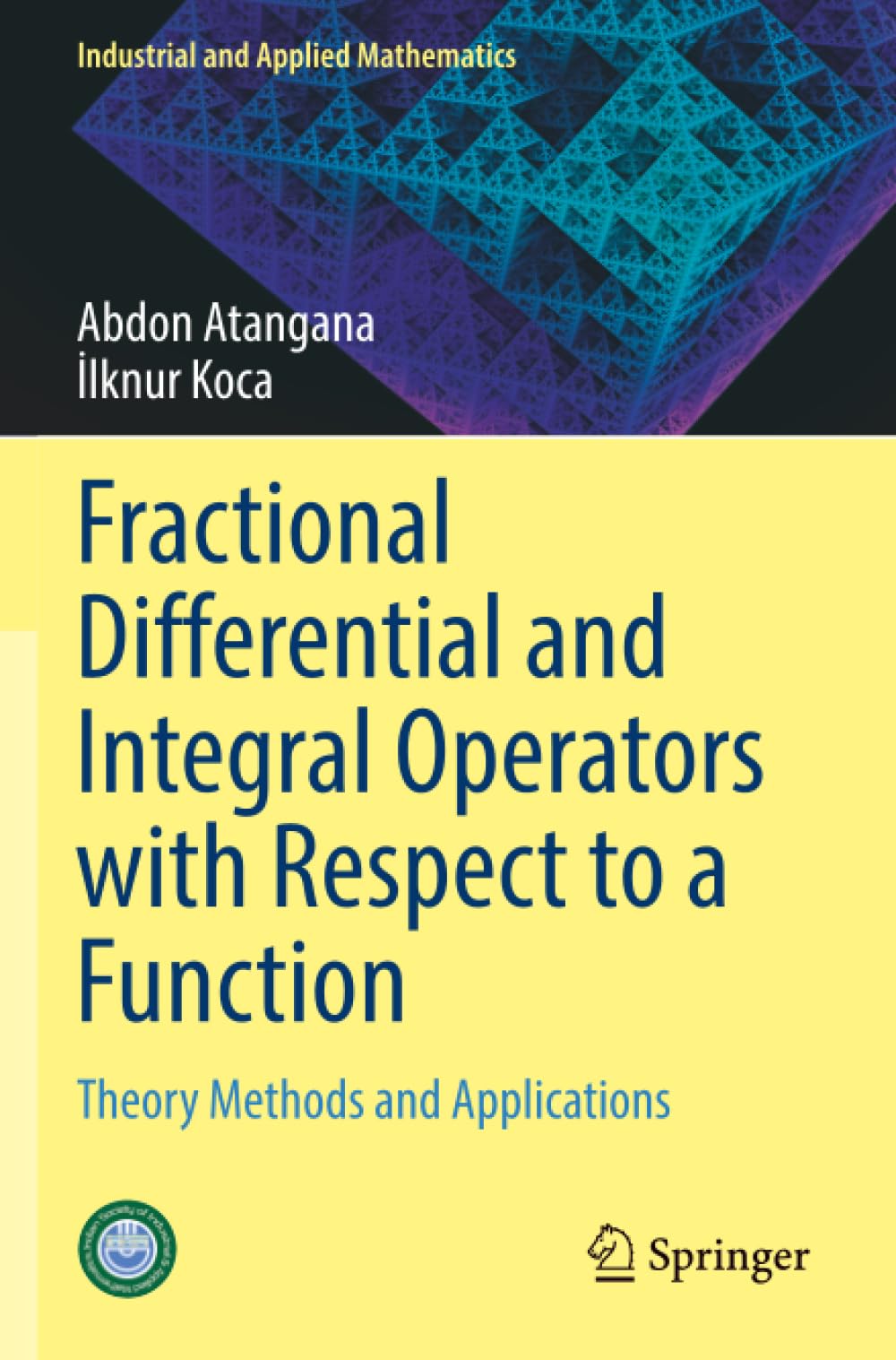 Fractional Differential and Integral Operators with Respect to a Function: Theory Methods and Applications (Industrial and Applied Mathematics)