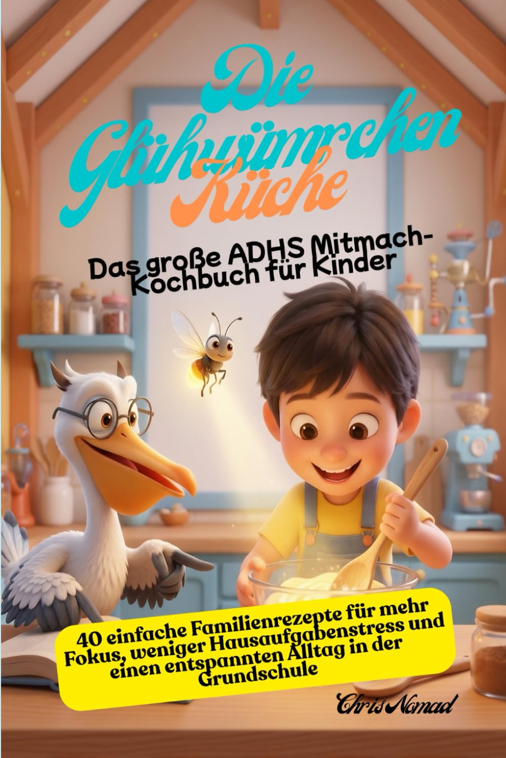 Die Glühwürmchen-Küche: Das große ADHS Mitmach-Kochbuch für Kinder: 40 einfache Familienrezepte für mehr Fokus, weniger Hausaufgabenstress und einen entspannten Alltag in der Grundschule
