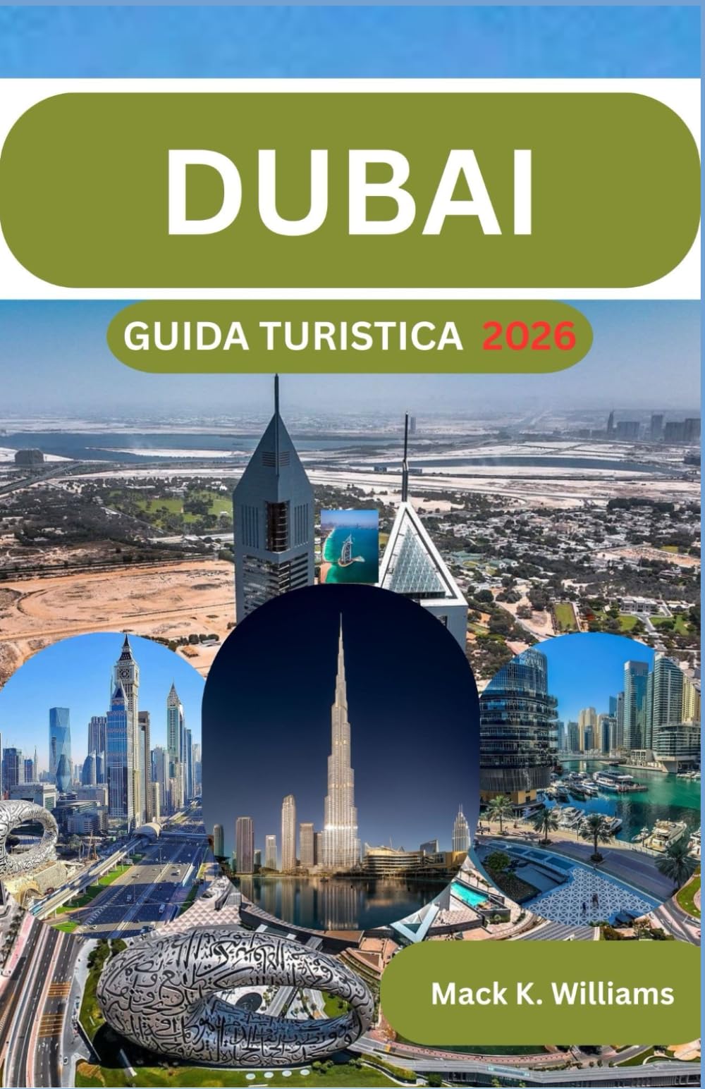 DUBAI GUIDA TURISTICA 2026: Approfondimenti sulla pianificazione passo dopo passo per l'esplorazione urbana, le esperienze nel deserto e la progettazione di viaggi economici