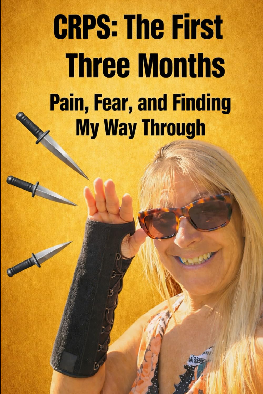 CRPS: The First Three Months: Pain, Fear, and Finding My Way Through