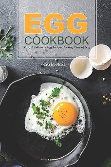 Egg Cookbook Easy & Delicious Egg Recipes for Any Time of Day