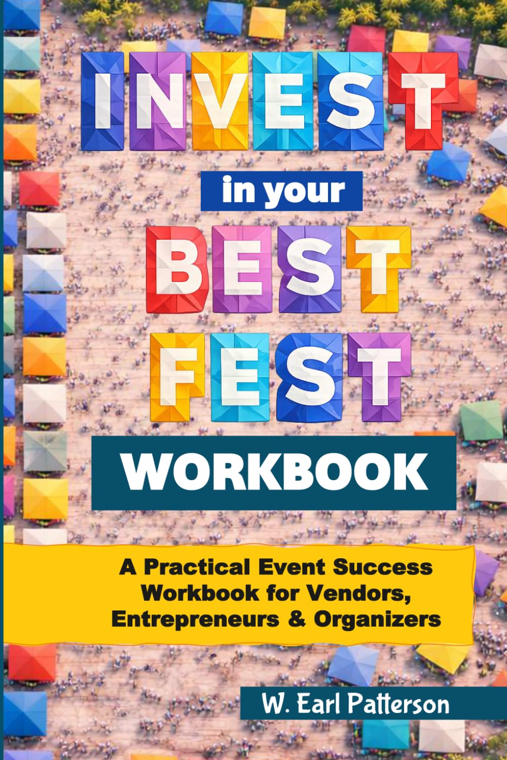 Invest in your Best Fest Workbook: A Practical Event Success Workbook for Vendors, Entrepreneurs & Organizers