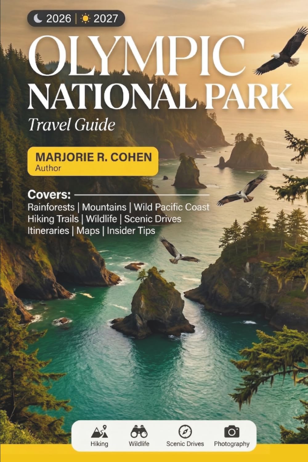 OLYMPIC NATIONAL PARK TRAVEL GUIDE 2026/2027: Plan Smarter, Explore Every Ecosystem, Rainforests, Mountains, and Wild Coast with Itineraries, Maps & Insider Tips
