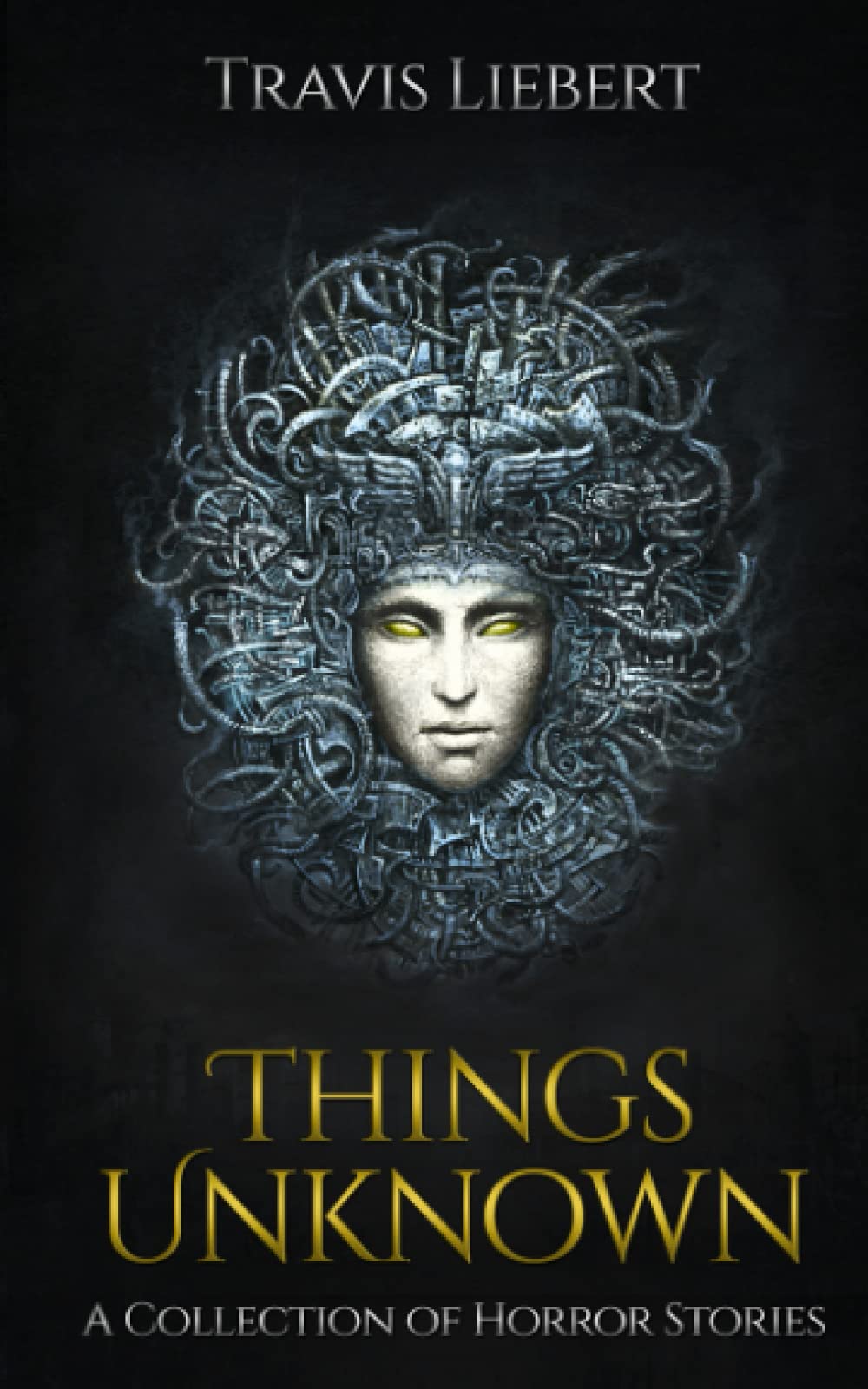 Things Unknown: A Collection of Horror Stories (The Shattered God Mythos) Paperback – July 26, 2020