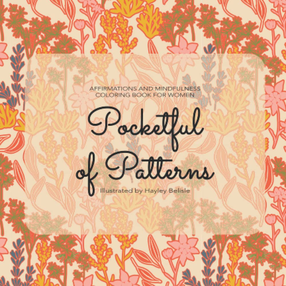 Pocketful of Patterns | Affirmations Coloring Book | 6 by 6 inch | Coloring Book With Affirmations for Women | Empowering Coloring Book | Pattern ...