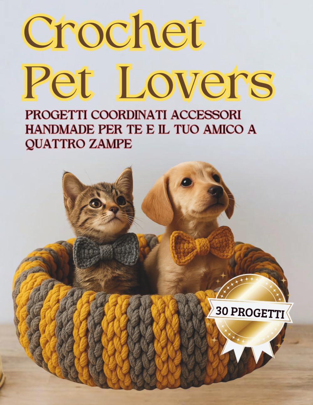 Crochet pet Lovers: 30 Progetti coordinati accessori handmade per te e il tuo amico a quattro zampe