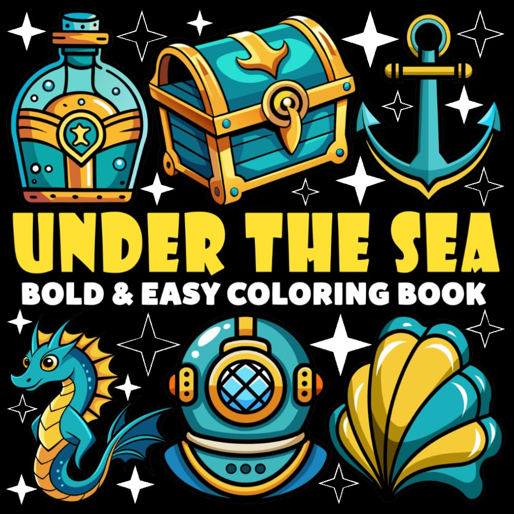 Under The Sea Coloring Book | Bold and Easy Coloring Book: 70 Pages - 8.5" x 8.5" - For Ocean Lovers (Bold & Easy Coloring Book Series)