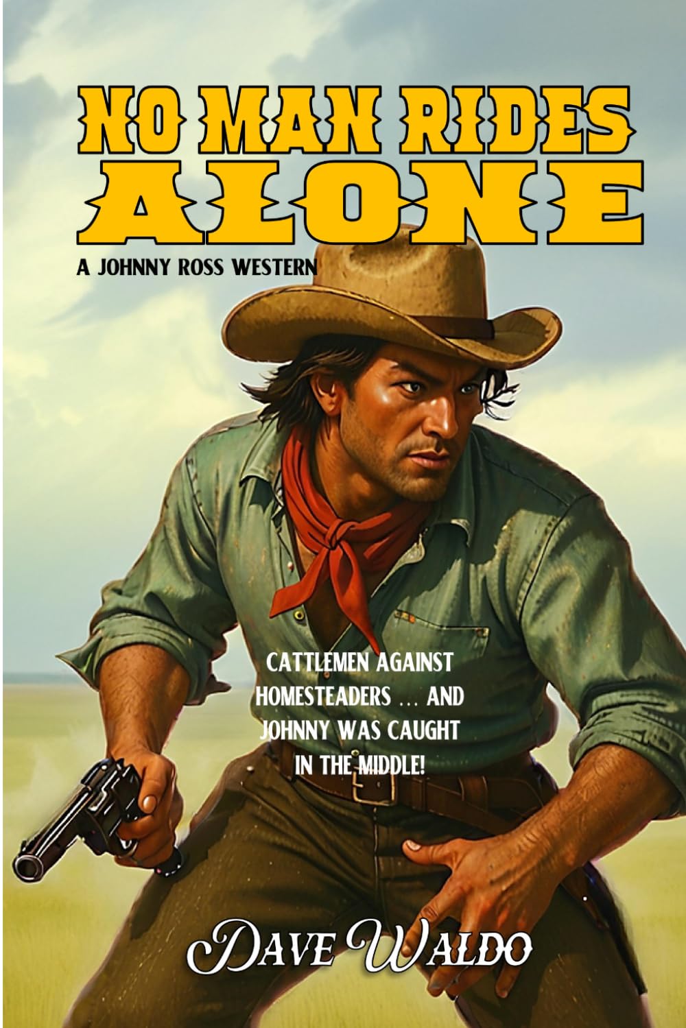 No Man Rides Alone: A Johnny Ross Western #2