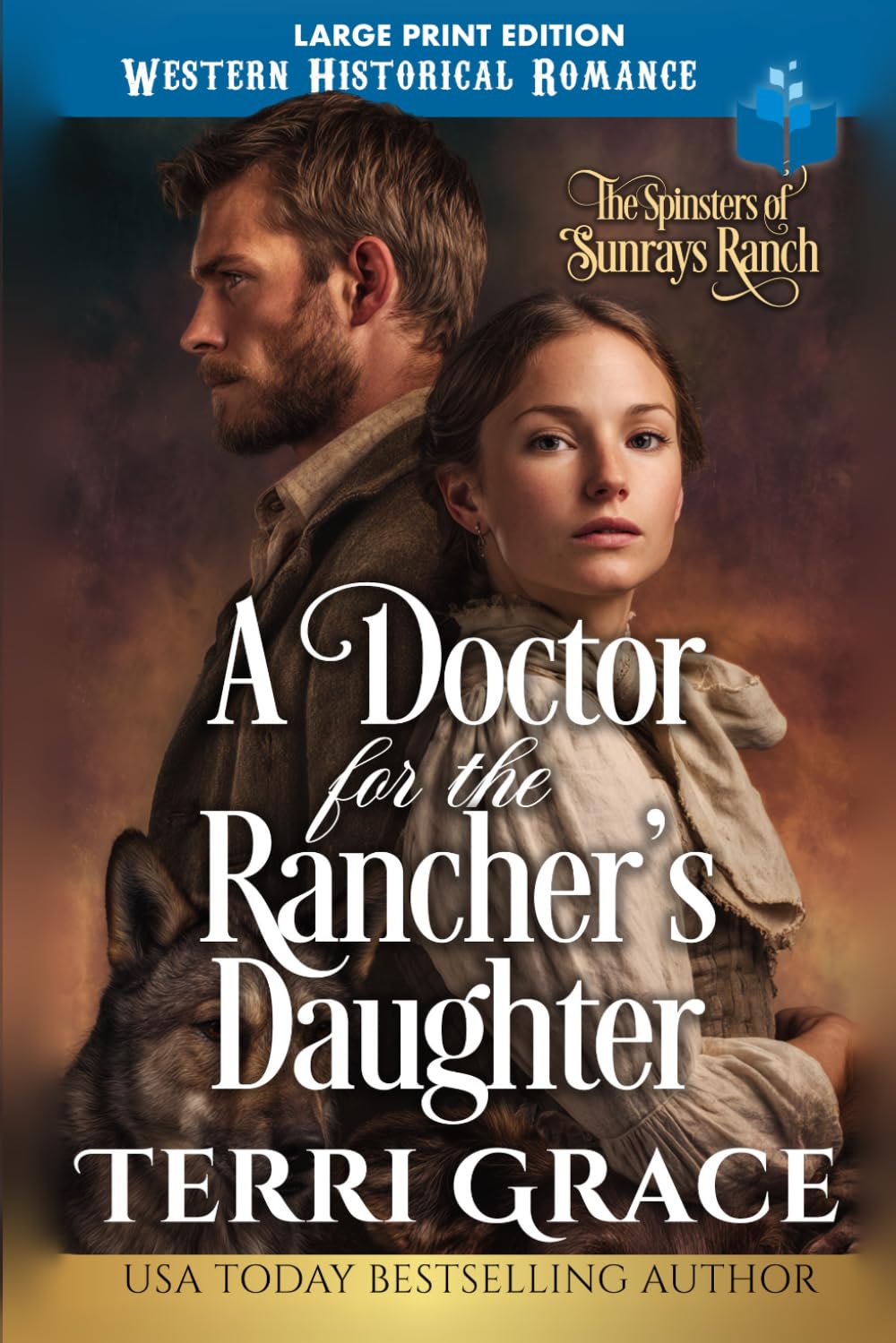 A Doctor For The Rancher’s Daughter: LARGE PRINT EDITION (The Spinsters of Sunrays Ranch LARGE PRINT)