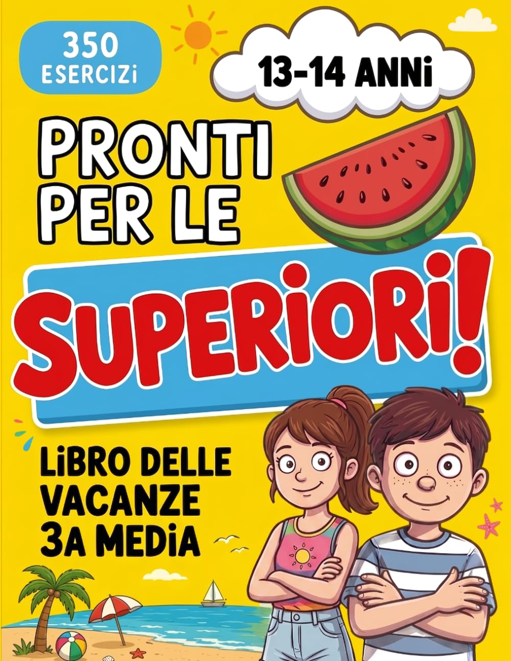 Pronti per le Superiori! Libro delle Vacanze per 3ª Media: 350 Esercizi per Ripassare le Materie di Tutto il Programma Scolastico Ufficiale | Italiano, Matematica, Inglese, Storia, Geografia, Logica